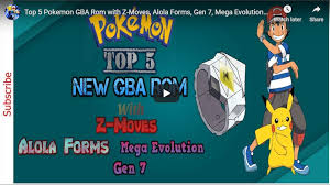 Top 5 Pokemon Gba Rom With Z Moves Alola Forms Gen 7 Mega Evolution And Much More Z Moves Mega Evolution Pokemon