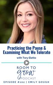Practicing the Pause & Examining What We Tolerate with Tory Eletto