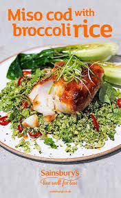 Recipe Miso Cod With Broccoli Rice Sainsbury S Recipe Recipes Seafood Recipes Healthy Recipes