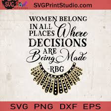 Women Belong In All Places Dissent Collar Rbg Ruth Bader Ginsburg Svg Ruth Bader Ginsburg Svg Rbg Svg America Judge Svg Svg Print Studio