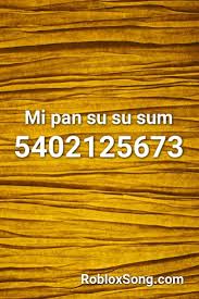 Mi Pan Su Su Sum Roblox Id Roblox Music Codes Roblox Sum Pan