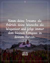 Nimm Deine Traume Als Antrieb Deine Wunsche Als Wegweiser Und Folge Immer Dem Kleinen Kompass In Deinem Herzen Visual Statements Lebensweisheiten Spruche Spruche Zitate Inspirierende Zitate Und Spruche