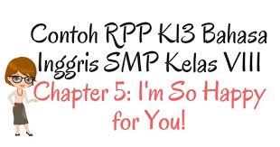 © © all rights reserved. Contoh Rpp K13 Bahasa Inggris Smp Kelas Viii Chapter 5 I M So Happy For You Dwi Apura Meity