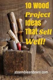 Top 10 Best Selling Wood Projects Woodcrafts That Make You More Money Wood Crafts Diy Small Wood Projects Woodworking Projects That Sell