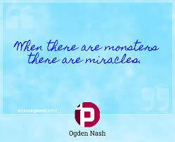 Image in quotes and funny things collection by marina silva. When There Are Monsters There Are Miracles