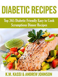 Which meal delivery service is best for diabetics? Amazon Com Diabetic Recipes Top 365 Diabetic Friendly Easy To Cook Scrumptious Dinner Recipes Ebook Kassi K M Johnson Andrew Kindle Store