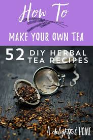 52 Diy Herbal Tea Recipes Herbal Teas Recipes Tea Recipes Medicinal Tea