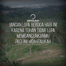 Jangan Lupa Berdoa Hari Ini Karena Tuhan Tidak Lupa Membangunkanmu Pagi Ini Dahtaukah Com Kata Kata Doa Tuhan