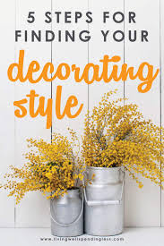 Interior design styles you could look up online to hone your style further: Five Steps To Finding Your Decorating Style Find Your Home Decor Style
