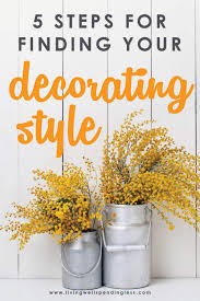 Thus, you can be assured that they are picked with care and are of good. Five Steps To Finding Your Decorating Style Find Your Home Decor Style