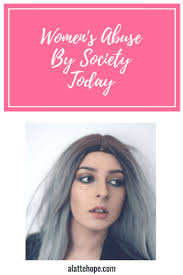 Women's Abuse By Society Today