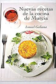 Receta de el moje o mojete murciano, una de las ensaladas de tomate hablar de la cocina tradicional de la región de murcia es hacer referencia a la huerta, llena. 50 Nuevas Recetas De La Cocina Murciana Amazon Es Galiana Romero Ismael Libros