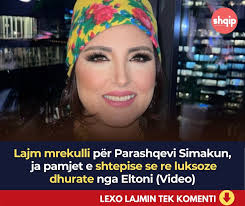 Lajm mrekulli për Parashqevi Simakun, ja pamjet e shtepise se re luksoze  dhurate nga Eltoni (Video) Lajmi n'koment👇