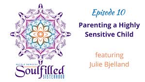 You can't take away your child's feelings. Ep 10 Parenting A Highly Sensitive Hsp Child Soulfilled Sisterhood Podcast