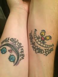 Brother Sister Tattoo Of The Cheshire Cat And The Quote Because All Families Are A Little Crazy Sister Tattoos Brother Sister Tattoo Matching Tattoos