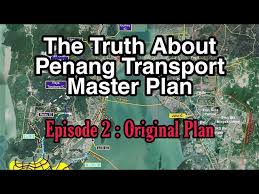 The penang executive council recently gave the green light to the ambitious rm27 billion penang transport master plan (ptmp) project's delivery partner srs consortium sdn bhd to mitigate traffic congestion by 2030 and ensure penang's prosperity beyond. The Truth About Penang Transport Master Plan Ptmp And Penang South Reclaimation Psr Episode 2 Youtube