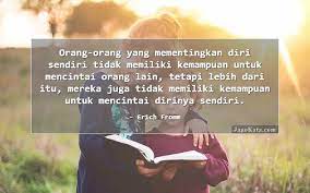 Ada yang berpikir pemerintah menyinari dan memberikan cahaya kehidupan untuk rakyat demi terhindar dari corona. Jagokata Com Erich Fromm Orang Orang Yang Mementingkan Diri Sendiri Tidak Memiliki Kemampuan Untuk Mencintai Orang