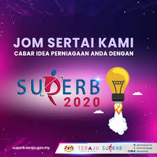 Perniagaan atau cadangan perniagaan yang mempunyai rancangan perniagaan yang lengkap; Superb 2020 Menangi Geran Pembangunan Perniagaan Rm500 000