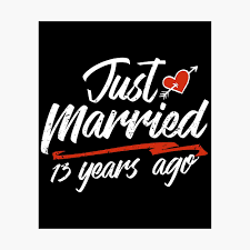 Best anniversary gift ideas in 2021 curated by gift experts. Just Married 13 Year Ago Funny Wedding Anniversary Gift For Couples Novelty Way To Celebrate A Milestone Anniversary Poster By Orangepieces Redbubble