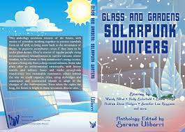 Glass and Gardens: Solarpunk Winters