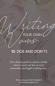 10 Dos Don Ts For Writing Your Own Wedding Vows Wedding Vows Template Vows Writing Your Own Vows