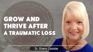 Grow and Thrive After a Traumatic Loss