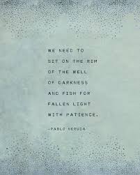 Pablo Neruda Poem We Need To Sit On The Rim Of The Well Of Darkness Wall Art Gift For Her Poetry Art Neruda Quote Print Literary Quote In 2020 Neruda Quotes