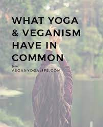 Yoga is a demographic where veganism is rapidly gaining ground. What Yoga And Veganism Have In Common Vegan Yoga Life Plant Based Vegan Recipes Tips And Inspiration For Going Vegan