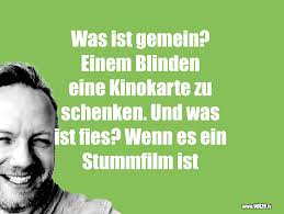 Mittlerweile wisse man, wie mit dem coronavirus umzugehen, so bundesrat alain berset. Was Ist Gemein Einem Blinden Eine Kinokarte Zu Lustige Witze Und Spruche Www Witze Tv