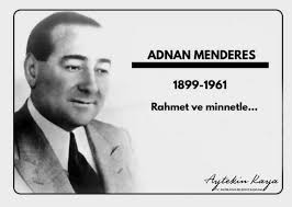 Bugün adnan menderes'in idamının üstünden ise tam 54 yıl geçti. Adnan Menderes I Olumunun 58 Yildonumunde Rahmetle Aniyoruz Incirliova Belediyesi Resmi Web Sitesi
