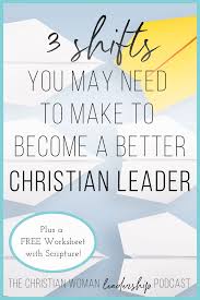 How do i become a better christian? Episode 82 Three Shifts You Need To Make As A Christian Leader And How To Make Them Esther Littlefield