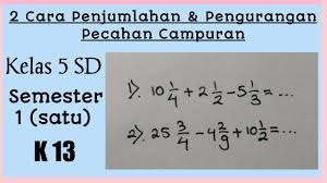 Operasi penjumlahan dan pengurangan pecahan (biasa dan campuran) by saranailmu posted on august 25, 2018. Cara Mudah Pengurangan Bilangan Asli Dengan Pecahan Campuran Matematika Kelas 5 Sd Mi Youtube