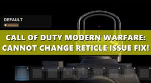 Top players will obtain the desired rewards asap. Fix Cod Modern Warfare Cannot Change Reticle On Any Optics Guns