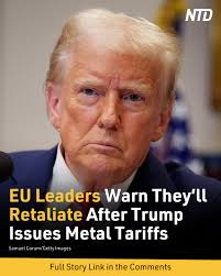 A top European Union official has warned that the 27-nation bloc would  implement retaliatory tariffs against the United States following President  Donald Trump's decision to impose 25 percent duties