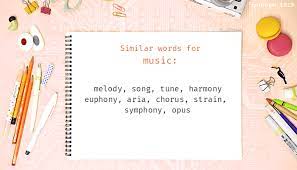 Rhythm, tempo, harmony, melody, instrumentation, dynamic, texture, genre, form and temperature. Music Synonyms Similar Word For Music