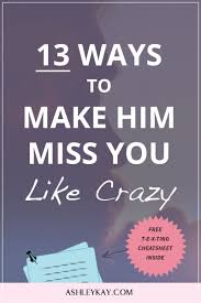 Happy Birthday Images For Him 13 Ways To Make Him Miss You Like Crazy Evolved Woman Society Make Him Miss You Love You Boyfriend Make Him Want You