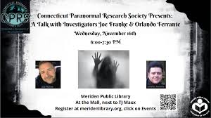 Connecticut Paranormal Research Society Presents: A Talk with Investigators  Joe Franke & Orlando Ferrante