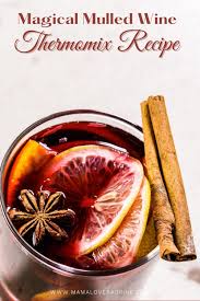 Making Magical Thermomix Mulled Wine Recipe Mulled Wine Recipe Wine Recipes Thermomix Recipes