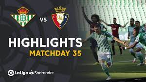 Everything you need to know about the la liga match between real betis and osasuna (08 july 2020): Highlights Real Betis Vs Ca Osasuna 3 0 Youtube