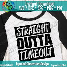 ***file will not have the watermark as pictured. Straight Outta Of Timeout Svg Straight Out Of Timeout Svg Etsy Portfolio Template Design Making Shirts Straight Outta