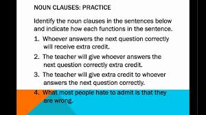 As you diagram the following sentences, start by deciding what the noun clause is acting as. Noun Clauses Youtube