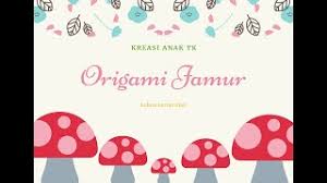 Maybe you would like to learn more about one of these? Origami Jamur Youtube