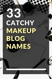33 Catchy Ideas For Makeup Blog Names Fashion Blog Names Name For Instagram Blog Names