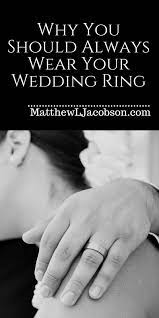 Why You Should Always Wear Your Wedding Ring Via Matthewlj Marriage Tips Happy Marriage Image Quotes