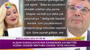 Alişan kapaklıkaya evli ve kanser tedavisi gören bir kızı var. Alisan Kapaklikaya Bu Kez Kanser Hastasi Olan Kizina Yazdigi Mektupla Aglatti
