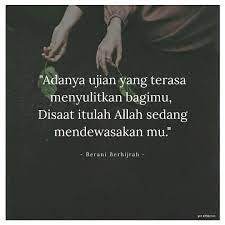 Saat terjadi gempa atau bencana lain seperti gerhana, angin ribut dan banjir, hendaklah setiap orang bersegera bertaubat kepada allah swt. Berani Menjadi Lebih Baik On Instagram Ujian Tanda Sayang Allah Pada Kita Bebas Gausah Sedih Nanti Juga Digantiin Kok Apa Yang Ilang Hari Ini Termasuk Pa