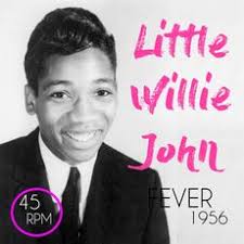 Fever (Original Version 1956), Little Willie John