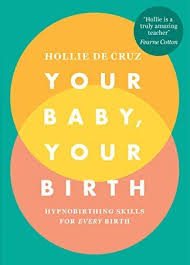 Free Ebook Your Baby Your Birth Hypnobirthing Skills For Every Birth Boeken Healer Amazones