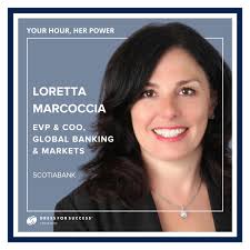 Featured Woman Spotlight • Loretta Marcoccia, EVP & COO, Global Banking &  Markets of @Scotiabank ⁠ We are thrilled to be featuring Loretta as part of  our #InternationalWomensDay campaign, #YourHourHerPower. Loretta Marcoccia