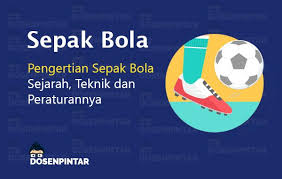 Sepak Bola Pengertian Sejarah Tujuan Tehnik Peraturan Dosenpintar Com